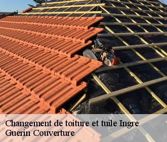 Changement de toiture et tuile  ingre-45140 Guerin Couverture