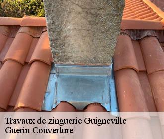 Travaux de zinguerie  guigneville-45300 Guerin Couverture